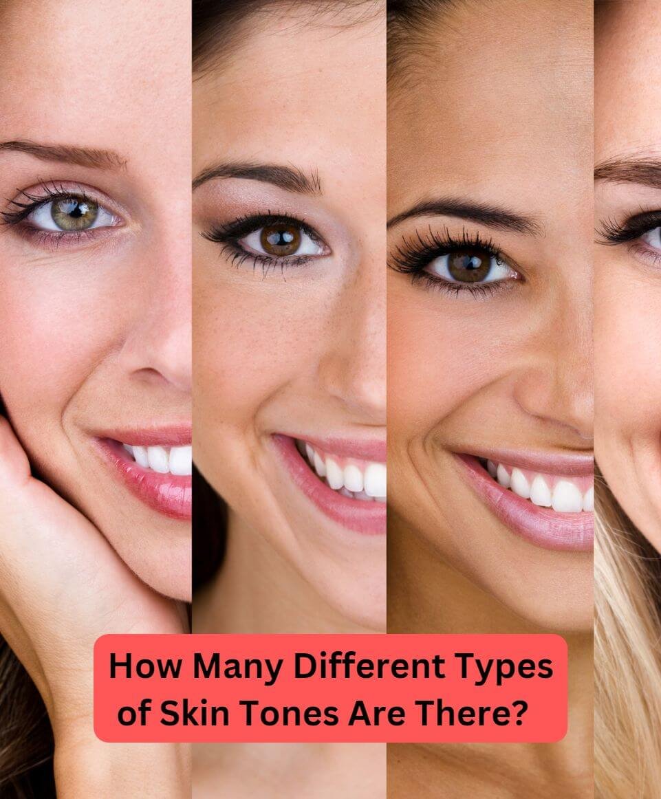 How Many Different Types of Skin Tones Are There?