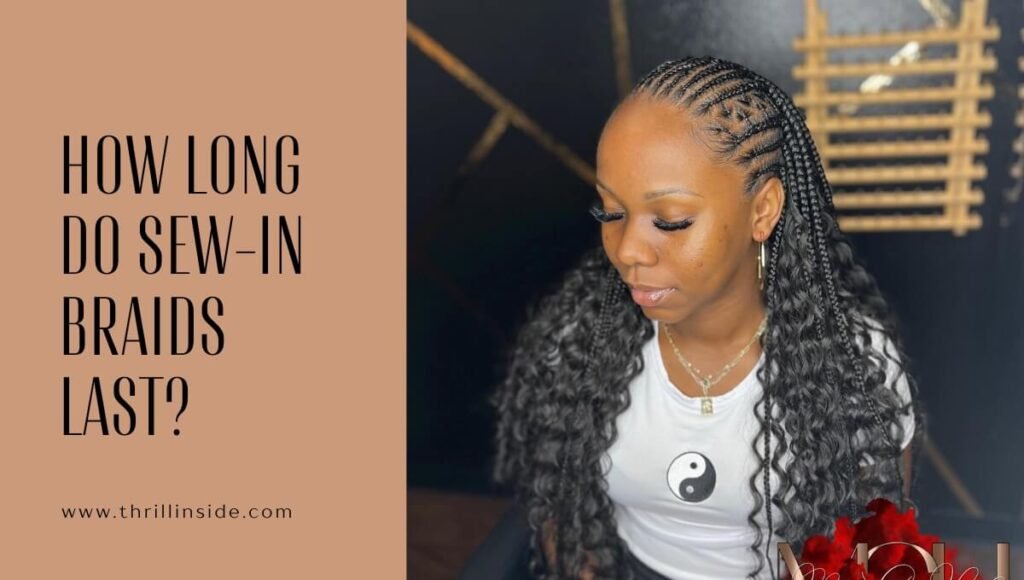 How Long Do Sew-in Braids Last?