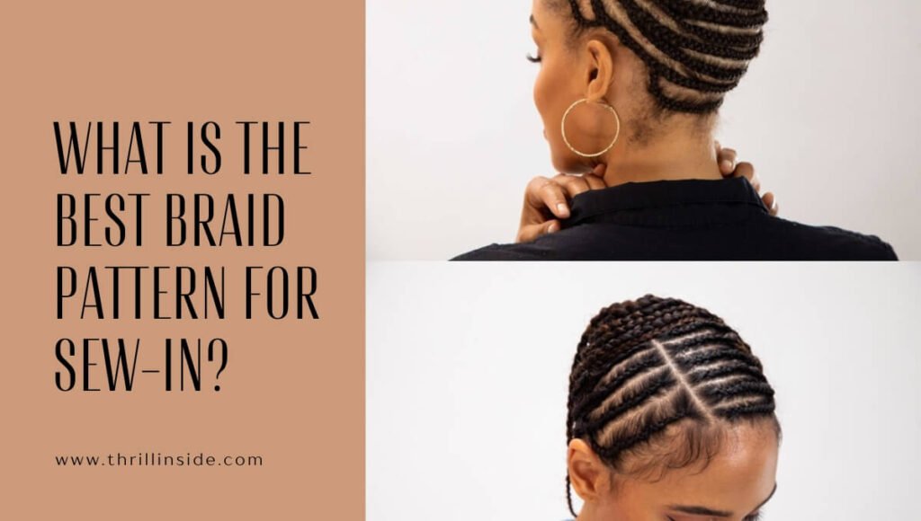 What is the Best Braid Pattern for Sew-in?