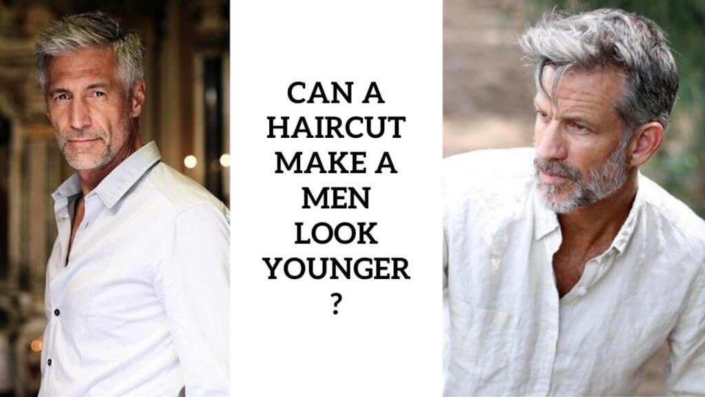 Can a Haircut Make a Men Look Younger?