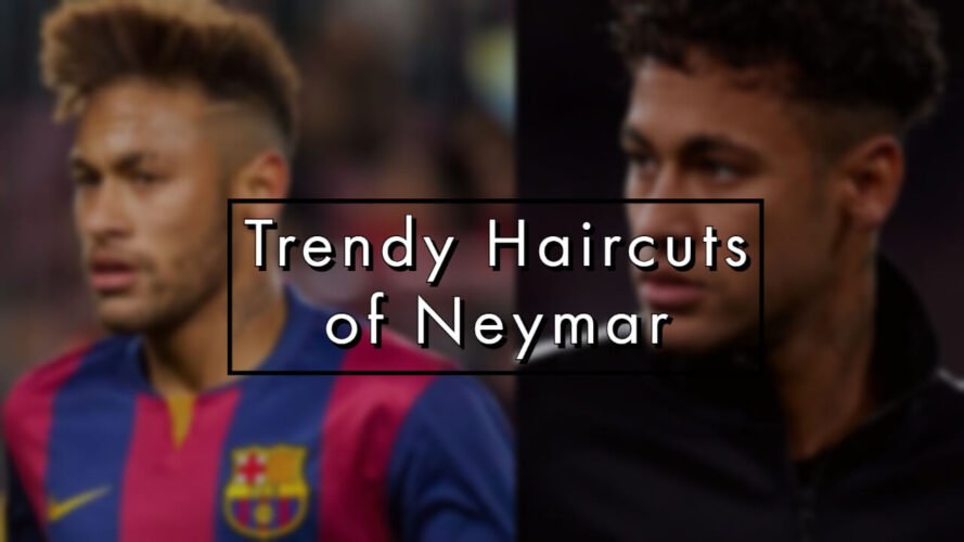 Trendy Haircuts of Neymar