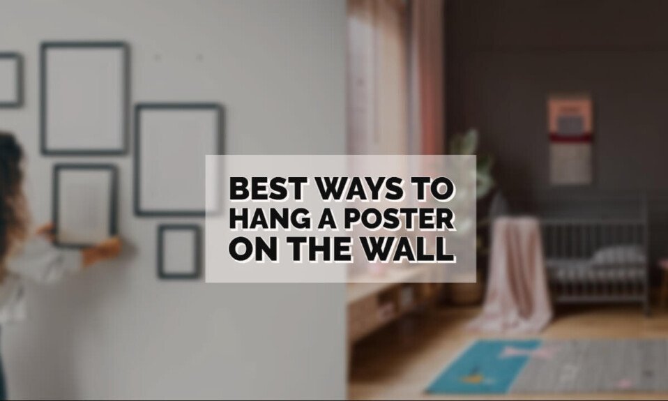 Best Ways To Hang A Poster On The Wall