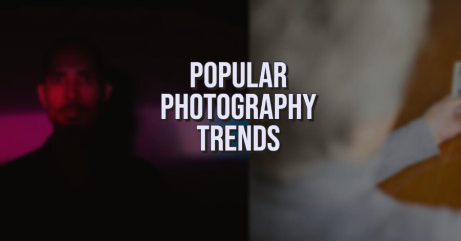 Popular Photography Trends