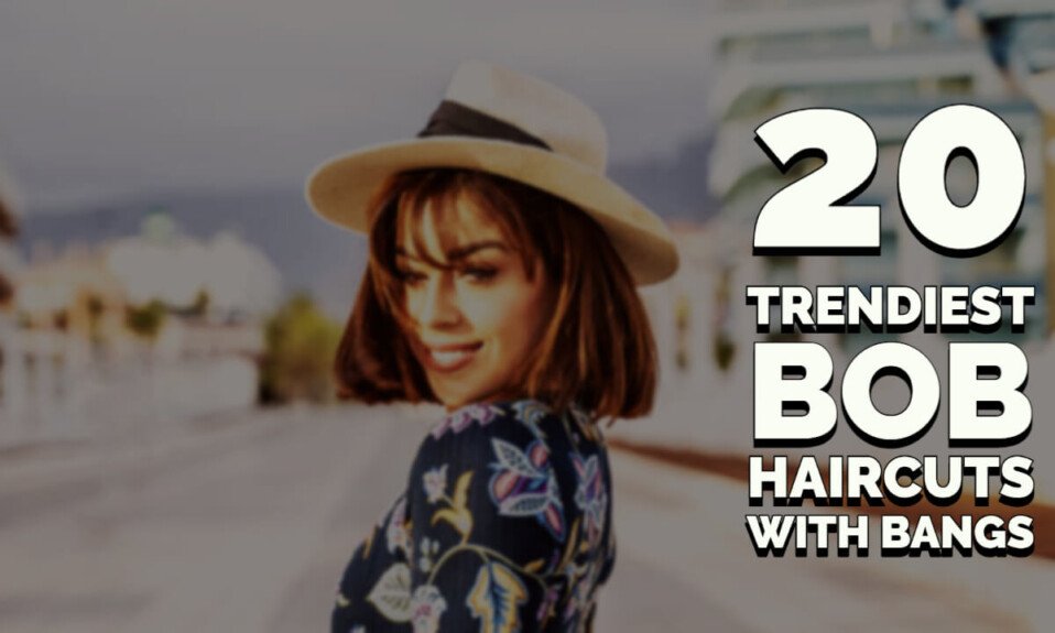 20 Trendiest Bob Haircuts With Bangs