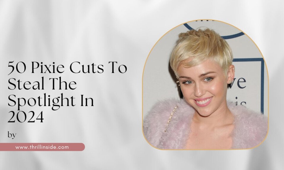 50 Pixie Cuts To Steal The Spotlight In 2024