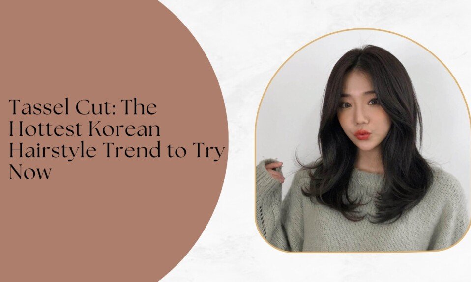 Tassel Cut: The Hottest Korean Hairstyle Trend to Try Now