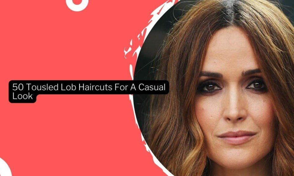 50 Tousled Lob Haircuts For A Casual Look