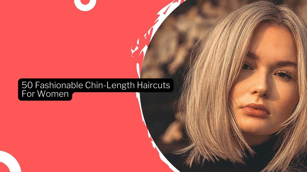 Stunning Chin Length Haircuts For Women