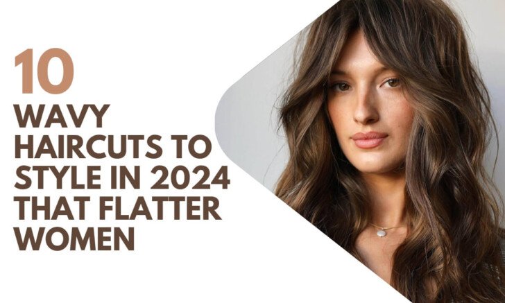 10 Stunning Wavy Haircuts To Transform Your Look In 2024